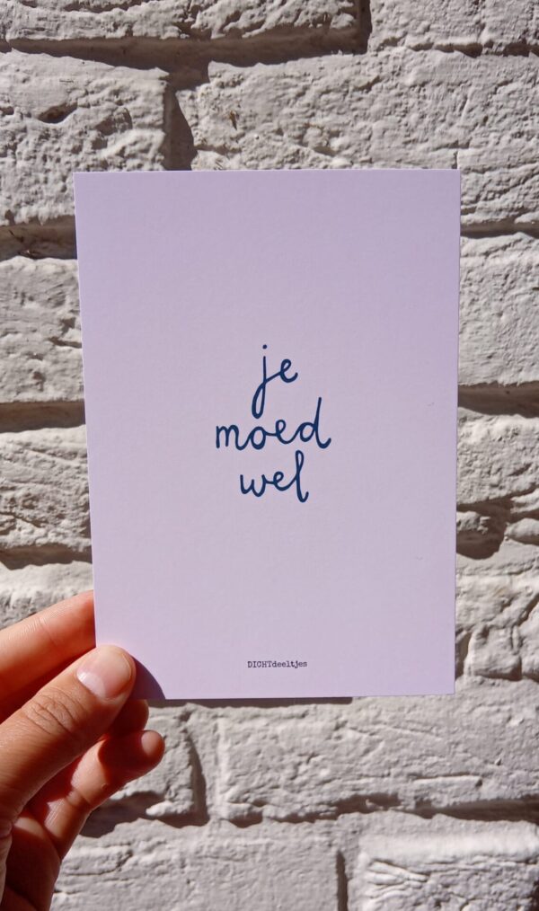 Je moed wel