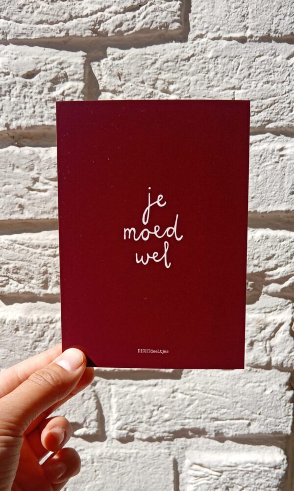 Je moed wel